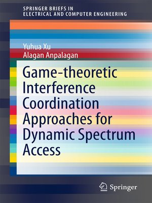 cover image of Game-theoretic Interference Coordination Approaches for Dynamic Spectrum Access